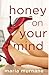 Honey on Your Mind by Maria Murnane