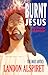 Burnt Jesus by Landon Alspiret