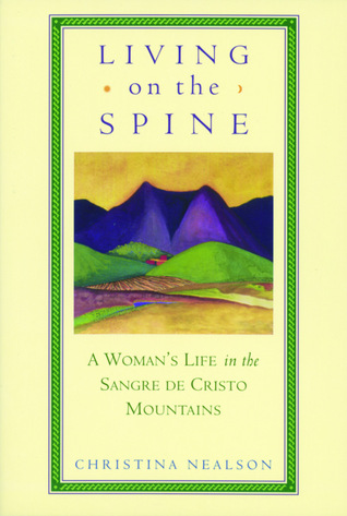 Living on the Spine: A Woman's Life in the Sangre de Cristo Mountains