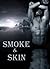 Smoke & Skin