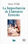 La Importancia de Llamarse Ernesto by Oscar Wilde