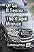 Or So It Seems ... The Stupid Minivan and More Tales of Midlife Madness