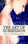 The Art of Submission by Ella Dominguez