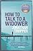 How to Talk to a Widower