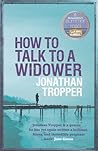 How to Talk to a Widower by Jonathan Tropper