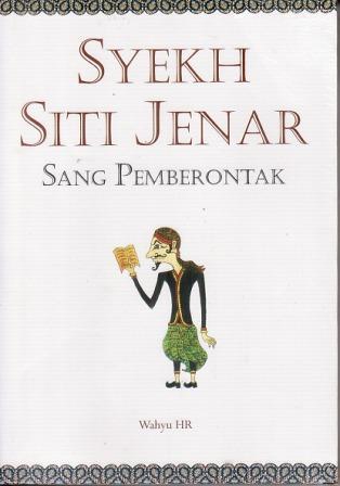 Syekh Siti Jenar Sang Pemberontak