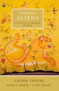 Exotic Aliens: The Lion & The Cheetah in India (Unknown Binding)