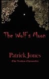 The Wolf's Moon by Patrick  Jones