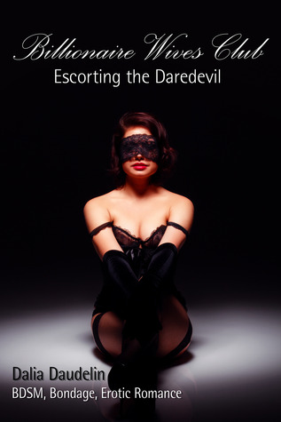 Billionaire Wives Club: Escorting The Daredevil