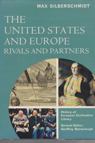 The United States and Europe: Rivals and Partners (History of European Civilization Library)
