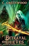 Betrayal of Thieves by C. Greenwood