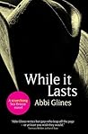 While It Lasts by Abbi Glines