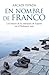 En nombre de Franco: Los hé...