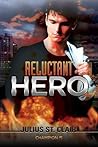 Reluctant Hero by Julius St. Clair