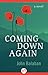 Coming Down Again: A Novel