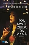 Por Favor Cuida da Mamã by Kyung-Sook Shin