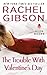 The Trouble With Valentine's Day by Rachel Gibson