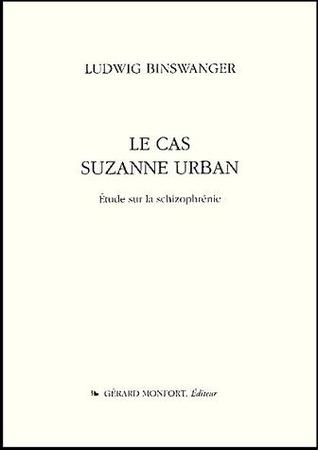 Le Cas Suzanne Urban: Étude Sur La Schizophrénie