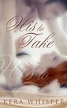 His to Take by Kera Whisper His to Take by Kera Whisper