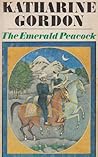 The Emerald Peacock by Katharine Gordon
