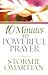 10 Minutes to Powerful Prayer by Stormie Omartian