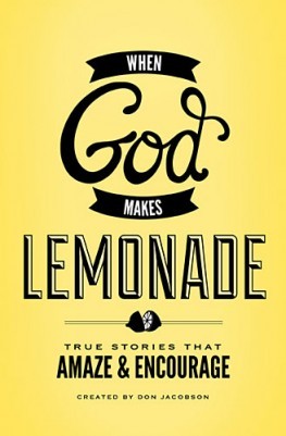 When God Makes Lemonade: True Stories that Amaze & Encourage