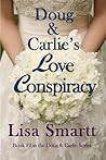Doug and Carlie's Love Conspiracy by Lisa Smartt Doug and Carlie's Love Conspiracy by Lisa Smartt