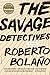 The Savage Detectives by Roberto Bolaño