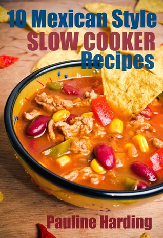 10 Mexican Style Slow Cooker Recipes (Kindle Edition)