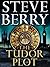 The Tudor Plot  by Steve Berry