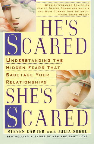 He's Scared, She's Scared: Understanding the Hidden Fears That Sabotage Your Relationships (Paperback)
