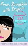 From Bangkok with Despair by Tichakorn Khroopan Hill