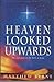 Heaven Looked Upwards by Matthew Byrne