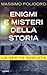 Enigmi e misteri della stor...