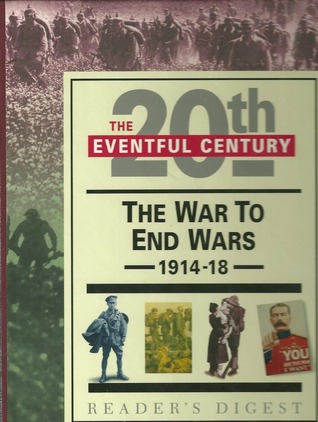 The War to End Wars 1914-18 (20th The Eventful Century)