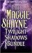 The Maggie Shayne Twilight Shadows Bundle by Maggie Shayne The Maggie Shayne Twilight Shadows Bundle by Maggie Shayne