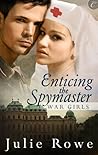 Enticing the Spymaster by Julie Rowe
