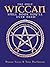 The Only Wiccan Spell Book You'll Ever Need: For Love, Happiness, and Prosperity