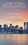 Se Pudesse Voltar Atrás by Marc Levy Se Pudesse Voltar Atrás by Marc Levy
