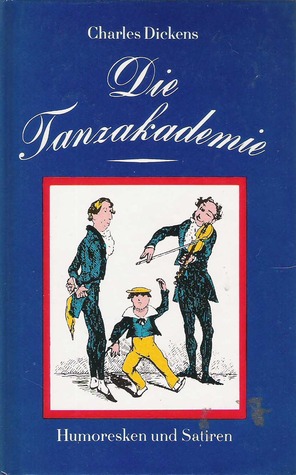 Die Tanzakademie: Humoresken und Satiren (Hardcover)