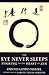 The Eye Never Sleeps: Striking to the Heart of Zen