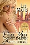 Real Men Don't Drink Appletinis (Real Men, #1)