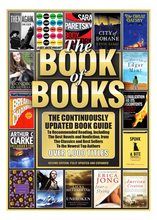 The Book of Books: The Continuously Updated Book Guide to Recommended Reading, Including the Best Novels and Nonfiction, from the Classics and Best Sellers to the Newest Top Authors