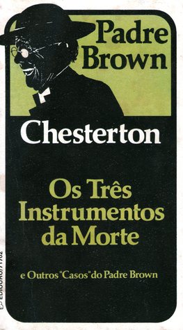 Os Três Instrumentos da Morte e Outros Casos do Padre Brown