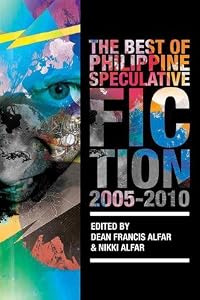 The Best of the Philippine Speculative Fiction: 2005-2010