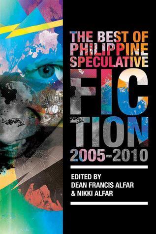 The Best of the Philippine Speculative Fiction: 2005-2010