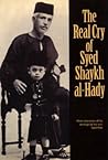 The real cry of Syed Shaykh al-Hady: With selections of his writings by his son Syed Alwi Al-Hady