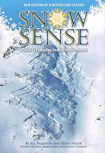 Snow Sense: A Guide to Evaluating Snow Avalanche Hazard