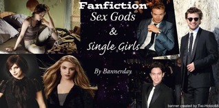 Fan Fiction, Sex Gods and Single Girls