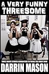 A Very Funny Threesome by Darrin Mason